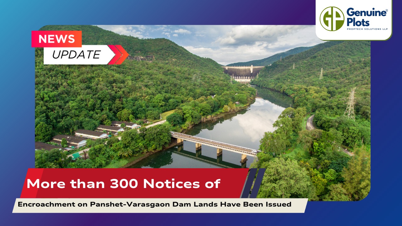 More than 300 Notices of Encroachment on Panshet-Varasgaon Dam Lands Have Been Issued